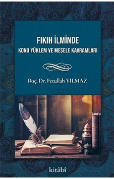 Fıkıh İlminde Konu Yüklem Ve Mesele Kavramları Fıkıh İlminde Konu Yüklem Ve Mesele Kavramları