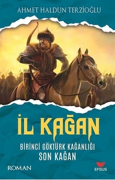 İl Kağan / Ahmet Haldun Terzioğlu İl Kağan / Ahmet Haldun Terzioğlu