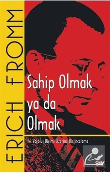 Sahip Olmak Ya Da Olmak / Erich Fromm Sahip Olmak Ya Da Olmak / Erich Fromm
