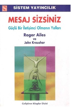 Mesaj Sizsiniz Güçlü Bir İletişimci Olmanın Yolları - Roger Ailes 2.el Mesaj Sizsiniz Güçlü Bir İletişimci Olmanın Yolları - Roger Ailes 2.el