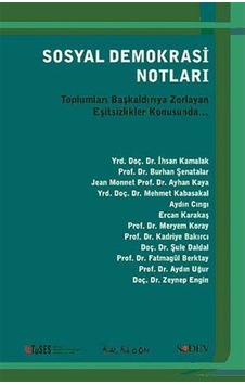 Sosyal Demokrasi Notları - Toplumları Başkaldırıya Zorlayan Eşitsizlikler Konusunda... - Şule Daldal - Zeynep Engin - Kalkedon Sosyal Demokrasi Notları - Toplumları Başkaldırıya Zorlayan Eşitsizlikler Konusunda... - Şule Daldal - Zeynep Engin - Kalkedon