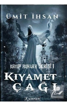 Kıyamet Çağı / Kayıp Ruhlar Serisi 1 / Ümit Ihsan Kıyamet Çağı / Kayıp Ruhlar Serisi 1 / Ümit Ihsan