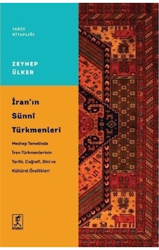 Iran'In Sünni Türkmenleri / Zeynep Ülker 9786054868643 Iran'In Sünni Türkmenleri / Zeynep Ülker 9786054868643