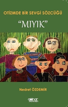 Otizmde Bir Sevgi Sözcüğü - Mıyık - Nedret Özdemir - Gülnar Yayınları