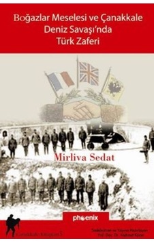 Boğazlar Meselesi Ve Çanakkale Deniz Savaşı'nda Türk Zaferi