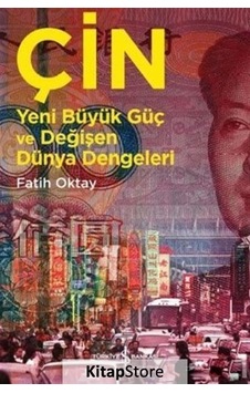Çin Yeni Büyük Güç ve Değişen Dünya Dengeleri / Fatih Oktay