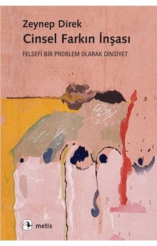 Cinsel Farkın İnşası-Felsefi Bir Problem Olarak Cinsiyet - Zeynep Direk - Metis Yayınları Cinsel Farkın İnşası-Felsefi Bir Problem Olarak Cinsiyet - Zeynep Direk - Metis Yayınları
