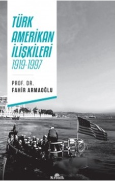 Türk-Amerikan Ilişkileri 1919-1997 Prof. Dr. Fahir Armaoğlu Kro 9789752430259