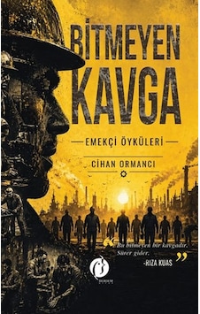 Bitmeyen Kavga Emekçi Öyküleri Bitmeyen Kavga Emekçi Öyküleri