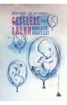 Gebelere Balon - Hamilelik Hurafeleri - Elif Ezgi Uzmansel -  Bihter Dinçel - Yitik Ülke Yayınları