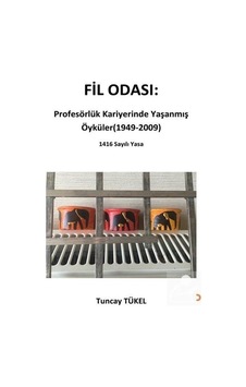 Fil Odası Profesörlük Kariyerinde Yaşanmış Öyküler (1949 - 2009) - Tuncay Tükel - Cinius Fil Odası Profesörlük Kariyerinde Yaşanmış Öyküler (1949 - 2009) - Tuncay Tükel - Cinius
