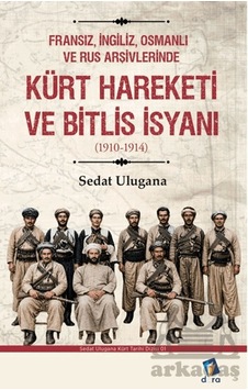 Kürt Hareketi Ve Bitlis İsyanı 1910-1914 Dara Yayınları