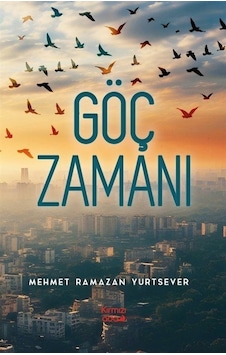 Göç Zamanı / Mehmet Ramazan Yurtsever Göç Zamanı / Mehmet Ramazan Yurtsever