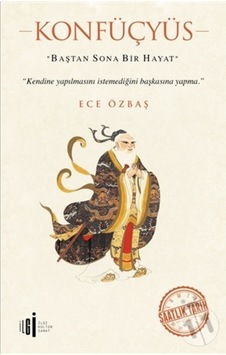 Konfüçyüs-Baştan Sona Bir Hayat - Ece Özbaş - İlgi Kültür Sanat Yayınları Konfüçyüs-Baştan Sona Bir Hayat - Ece Özbaş - İlgi Kültür Sanat Yayınları