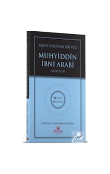 Aşkın Yolunda Bir Veli Muhyiddin İbni Arabi Hz. - Hidayet / Ub... Aşkın Yolunda Bir Veli Muhyiddin İbni Arabi Hz. - Hidayet / Ub...