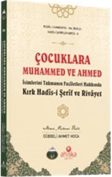 Çocuklara Muhammed Ve Ahmed İsimlerini Takmanın Fazîletleri Ha...