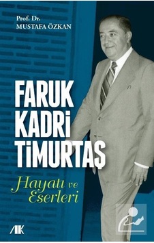 Faruk Kadri Timurtaş Hayatı ve Eserleri - Mustafa Özkan - Akademik Kitaplar Faruk Kadri Timurtaş Hayatı ve Eserleri - Mustafa Özkan - Akademik Kitaplar