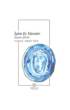 İşitin Ey Yarenler - Yunus Emre'den Seçme Şiirler - Yunus Emre - Dekalog Yayınları