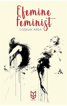 Efemine Feminist - Coşkun Arda - Yason Yayıncılık Efemine Feminist - Coşkun Arda - Yason Yayıncılık