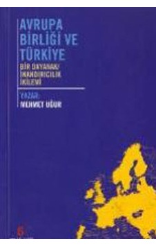 Avrupa Birliği ve Türkiye - Mehmet Uğur - Agora Kitaplığı Avrupa Birliği ve Türkiye - Mehmet Uğur - Agora Kitaplığı