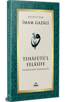 Tehafütü'l Felasife Filozofların Tutarsızlığı / İmam Gazali