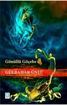 Gönüllü Göçebe - Gülbahar Ünlü - Ekin Basım Yayın Gönüllü Göçebe - Gülbahar Ünlü - Ekin Basım Yayın
