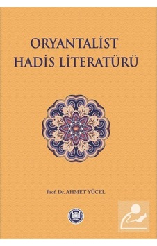 Oryantalist Hadis Literatürü / Prof. Dr. Ahmet Yücel 9789755484037 Oryantalist Hadis Literatürü / Prof. Dr. Ahmet Yücel 9789755484037