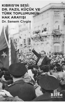 Kıbrıs In Sesi Dr. Fazıl Küçük Ve Türk Toplumunun Hak Arayışı Kıbrıs In Sesi Dr. Fazıl Küçük Ve Türk Toplumunun Hak Arayışı