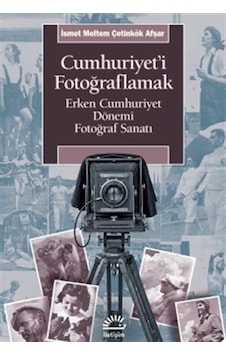 Cumhuriyet'i Fotoğraflamak & Erken Cumhuriyet Dönemi Fotoğraf ... Cumhuriyet'i Fotoğraflamak & Erken Cumhuriyet Dönemi Fotoğraf ...