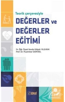 Teorik Çerçevesiyle Değerler ve Değerler Eğitimi - Muammer Demirel - İdeal Kültür Yayıncılık Teorik Çerçevesiyle Değerler ve Değerler Eğitimi - Muammer Demirel - İdeal Kültür Yayıncılık