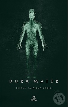 Dura Mater 3. Kitap/Serkan Karaismailoğlu Dura Mater 3. Kitap/Serkan Karaismailoğlu