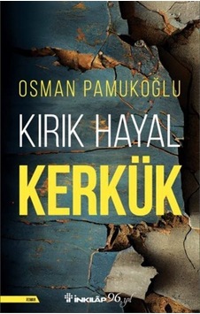 Kırık Hayal Kerkük - Osman Pamukoğlu - İnkılap Kitabevi Kırık Hayal Kerkük - Osman Pamukoğlu - İnkılap Kitabevi