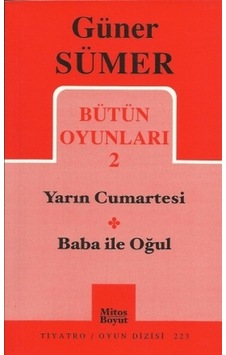 Bütün Oyunları 2 - Yarın Cumartesi / Baba ile Oğul - Güner Sümer - Mitos Boyut Yayınları Bütün Oyunları 2 - Yarın Cumartesi / Baba ile Oğul - Güner Sümer - Mitos Boyut Yayınları