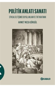 Politik Anlatı Sanatı / Ahmet Neca Gökgül Politik Anlatı Sanatı / Ahmet Neca Gökgül