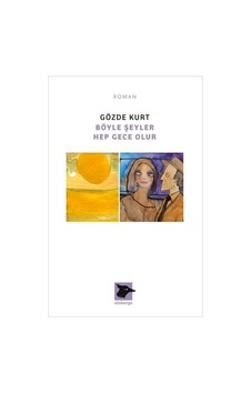 Böyle Şeyler Hep Gece Olur - Gözde Kurt - Alakarga