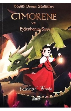 Cimorene ve Ejderhanın Sırrı-Büyülü Orman Günlükleri - Patrica C. Wrede - Kanes Yayınları Cimorene ve Ejderhanın Sırrı-Büyülü Orman Günlükleri - Patrica C. Wrede - Kanes Yayınları