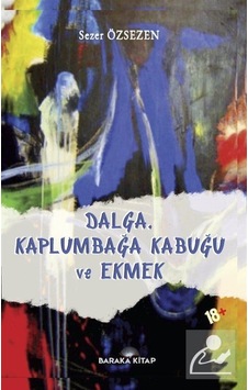 Mercankitap Dalga, Kaplumbağa Kabuğu ve Ekmek / Sezer Özsezen