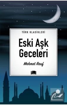 Eski Aşk Geceleri / Türk Klasikleri / Mehmet Rauf Eski Aşk Geceleri / Türk Klasikleri / Mehmet Rauf