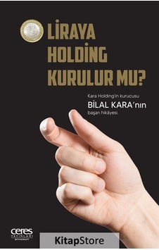 1 Liraya Holding Kurulur mu? - Bilal Karanın Başarı Hikayesi - Bilal Kara - Ceres Yayınları 1 Liraya Holding Kurulur mu? - Bilal Karanın Başarı Hikayesi - Bilal Kara - Ceres Yayınları