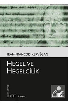 Hegel ve Hegelcilik - Jean-François Kervegan - Dost Kitabevi