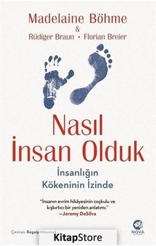 Nasıl İnsan Olduk: İnsanlığın Kökeninin İzinde - Madelaine Böhme - Nova Kitap Nasıl İnsan Olduk: İnsanlığın Kökeninin İzinde - Madelaine Böhme - Nova Kitap