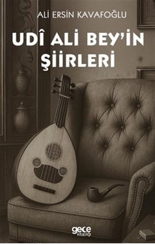 Udî Alibey' İn Şiirleri / Ali Ersin Kavafoğlu Udî Alibey' İn Şiirleri / Ali Ersin Kavafoğlu