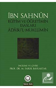 Eğitim ve Öğretimin Esasları Adabu'l-Muallimin - M. Faruk Bayraktar - M. Ü. İlahiyat Fakültesi Vakfı Yayı Eğitim ve Öğretimin Esasları Adabu'l-Muallimin - M. Faruk Bayraktar - M. Ü. İlahiyat Fakültesi Vakfı Yayı