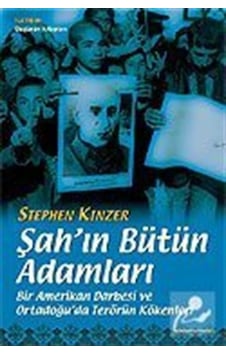 Şah'ın Bütün Adamları - Stephen Kinzer - İletişim Yayınları Şah'ın Bütün Adamları - Stephen Kinzer - İletişim Yayınları