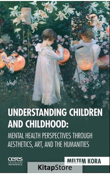 Understanding Children and Childhoo - Meltem Kora - Ceres Yayınları