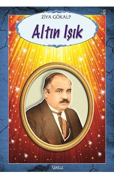 Altın Işık - Ziya Gökalp - İskele Yayıncılık Altın Işık - Ziya Gökalp - İskele Yayıncılık