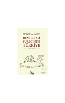 Demokrasi Sürecinde Türkiye - Feroz Ahmad - Hil Yayınları Demokrasi Sürecinde Türkiye - Feroz Ahmad - Hil Yayınları