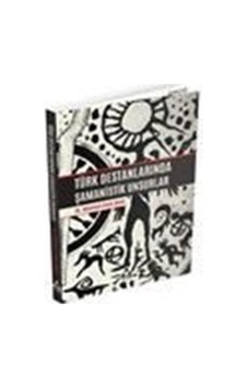 Türk Destanlarında Şamanistik Unsurlar / Dr. Mehmet Emin Bars Türk Destanlarında Şamanistik Unsurlar / Dr. Mehmet Emin Bars