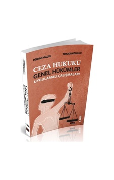 Ceza Hukuku Genel Hükümler Uygulamalı Çalışmaları - Türkan Yalçın, Timuçin Köprülü Ceza Hukuku Genel Hükümler Uygulamalı Çalışmaları - Türkan Yalçın, Timuçin Köprülü