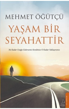 Yaşam Bir Seyahattir - Mehmet Öğütçü - Destek Yayınları Yaşam Bir Seyahattir - Mehmet Öğütçü - Destek Yayınları